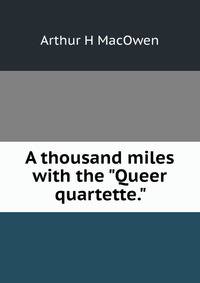 A thousand miles with the "Queer quartette."