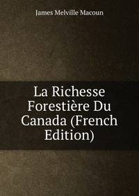 La Richesse Forestiere Du Canada (French Edition)
