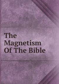 The Magnetism Of The Bible