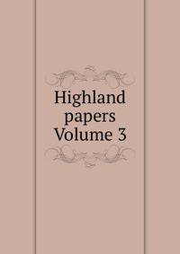 Highland papers Volume 3