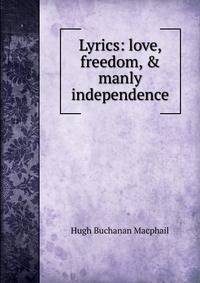 Lyrics: love, freedom, &amp; manly independence