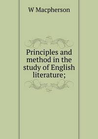 Principles and method in the study of English literature;