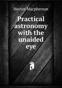 Practical astronomy with the unaided eye