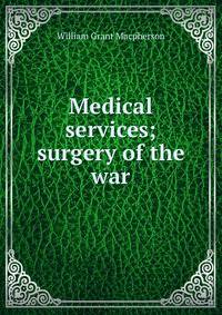 Medical services; surgery of the war