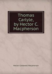 Thomas Carlyle, by Hector C. Macpherson