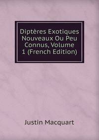 Dipteres Exotiques Nouveaux Ou Peu Connus, Volume 1 (French Edition)