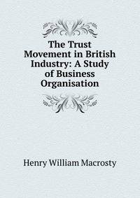 The Trust Movement in British Industry: A Study of Business Organisation