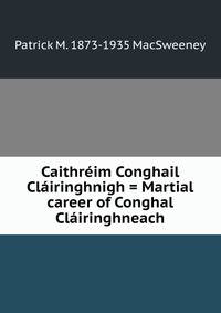 Caithreim Conghail Clairinghnigh = Martial career of Conghal Clairinghneach