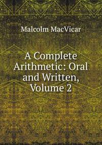 A Complete Arithmetic: Oral and Written, Volume 2