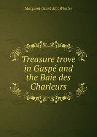 Treasure trove in Gaspe and the Baie des Charleurs