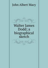 Walter James Dodd; a biographical sketch