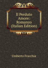 Il Perduto Amore: Romanzo (Italian Edition)
