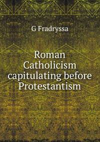 Roman Catholicism capitulating before Protestantism