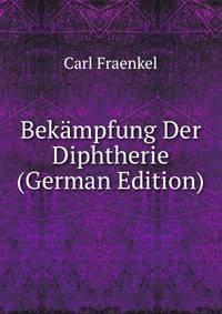 Bekampfung Der Diphtherie (German Edition)