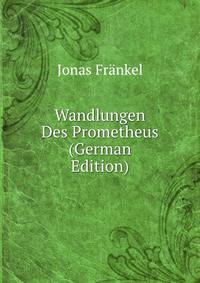 Wandlungen Des Prometheus (German Edition)