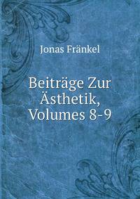 Beitrage Zur Asthetik, Volumes 8-9