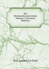 Die Wechselstromtechnik, Volume 2 (German Edition)