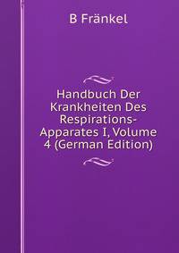 Handbuch Der Krankheiten Des Respirations-Apparates I, Volume 4 (German Edition)