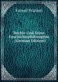 Buckle Und Seine Geschichtsphilosophie . (German Edition)