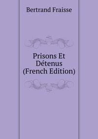 Prisons Et Detenus (French Edition)