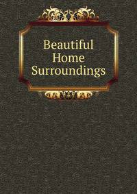 Beautiful Home Surroundings