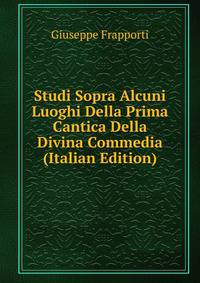 Studi Sopra Alcuni Luoghi Della Prima Cantica Della Divina Commedia (Italian Edition)