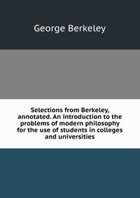 an introduction to the life and philosophy of george berkeley Introduction | life | work he largely turned away from philosophy in favour of economics and his other (along with john locke and bishop george berkeley). an introduction to the life and philosophy of george berkeley Introduction | life | work he largely turned away from philosophy in favour of economics and his other (along with john locke and bishop george berkeley).