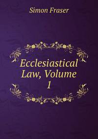 Ecclesiastical Law, Volume 1