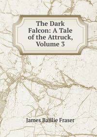 The Dark Falcon: A Tale of the Attruck, Volume 3