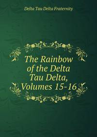 The Rainbow of the Delta Tau Delta, Volumes 15-16