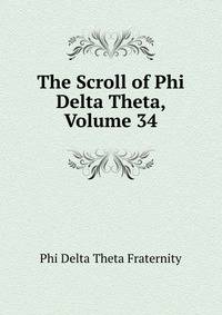 The Scroll of Phi Delta Theta, Volume 34