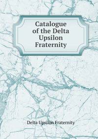 Catalogue of the Delta Upsilon Fraternity
