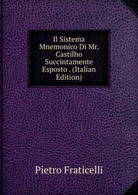 Il Sistema Mnemonico Di Mr. Castilho Succintamente Esposto . (Italian Edition)