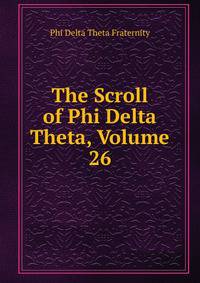 The Scroll of Phi Delta Theta, Volume 26