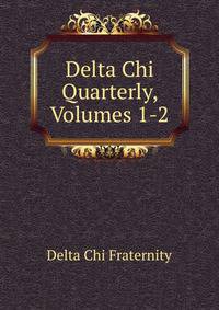 Delta Chi Quarterly, Volumes 1-2