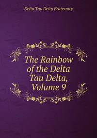 The Rainbow of the Delta Tau Delta, Volume 9