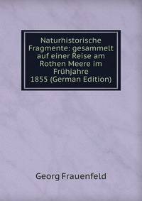 Naturhistorische Fragmente: gesammelt auf einer Reise am Rothen Meere im Fruhjahre 1855 (German Edition)