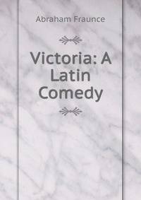 Victoria: A Latin Comedy