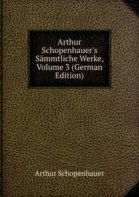 Arthur Schopenhauer's S?mmtliche Werke, Volume 3 (German Edition)
