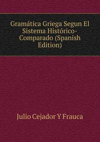 Gramatica Griega Segun El Sistema Historico-Comparado (Spanish Edition)