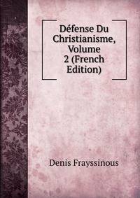 Defense Du Christianisme, Volume 2 (French Edition)