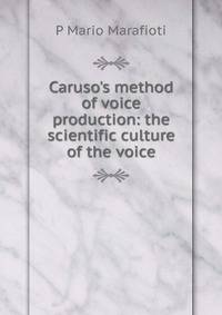 Caruso's method of voice production: the scientific culture of the voice