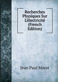 Recherches Physiques Sur L'?lectricit? (French Edition)