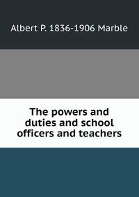 The powers and duties and school officers and teachers