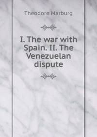 I. The war with Spain. II. The Venezuelan dispute