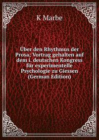 Uber den Rhythmus der Prosa; Vortrag gehalten auf dem i. deutschen Kongress fur experimentelle Psychologie zu Giessen (German Edition)