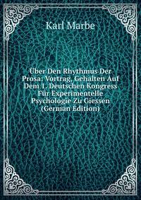 Uber Den Rhythmus Der Prosa: Vortrag, Gehalten Auf Dem 1. Deutschen Kongress Fur Experimentelle Psychologie Zu Giessen (German Edition)