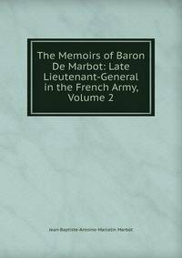 The Memoirs of Baron De Marbot: Late Lieutenant-General in the French Army, Volume 2