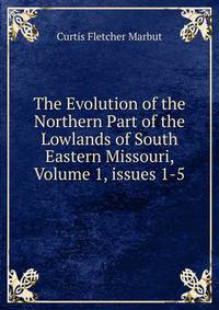 The Evolution of the Northern Part of the Lowlands of South Eastern Missouri, Volume 1, issues 1-5