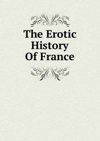 The Erotic History Of France